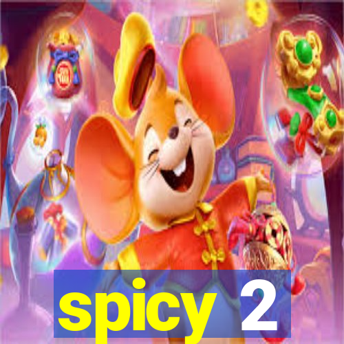 spicy 2